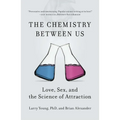 The Chemistry Between Us: Love, Sex, and the Science of Attraction - Paperback