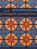 Fresh Pineapple Possibilities: 11 Quilt Blocks, Exciting Variations--Classic, Flying Geese, Off-Center & More - Paperback