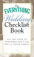 The Everything Wedding Checklist Book: All You Need to Remember for a Day You'll Never Forget - Paperback