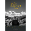 The Most Important Point: Zen Teachings of Edward Espe Brown - Paperback