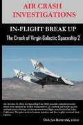 AIR CRASH INVESTIGATIONS-IN-FLIGHT BREAK UP-The Crash of Virgin Galactic SpaceShip 2 - Paperback
