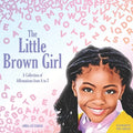 The Little Brown Girl: A Collection of Affirmations From A to Z - Paperback