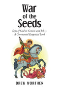 War of the Seeds: Sons of God in Genesis and Job-A Covenantal Exegetical Look - Paperback