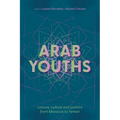 Arab Youths: Leisure, Culture and Politics from Morocco to Yemen - Paperback