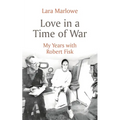 Love in a Time of War: My Years with Robert Fisk - Paperback