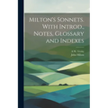 Milton's Sonnets. With Introd., Notes, Glossary and Indexes - Paperback