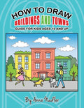 How to draw buildings and towns - guide for kids ages 10 and up: Tips for creating your own unique drawings of houses, streets and cities. - Paperback