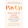 Pay Up: The Future of Women and Work (and Why It's Different Than You Think) - Paperback