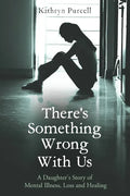 There's Something Wrong With Us: A Daughter's Story of Mental Illness, Loss and Healing - Paperback