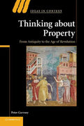 Thinking about Property: From Antiquity to the Age of Revolution - Paperback