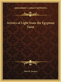 Arrows of Light from the Egyptian Tarot - Hardcover