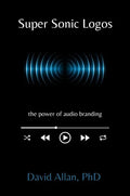 Super Sonic Logos: The Power of Audio Branding - Paperback