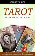 Tarot Spreads: A Beginner's Guide to Reading Tarot Cards (An Introduction to the Secrets of Tarot Card Reading) - Paperback