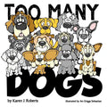 Too Many Dogs!: From too many to just right, teach your kids about responsible pet ownership through these lovable dogs. - Paperback