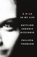 A Hole in My Life: Battling Chronic Dizziness - Paperback