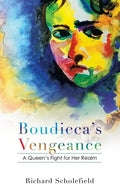 Boudicca's Vengeance: A Queen's Fight for Her Realm - Paperback