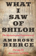 What I Saw of Shiloh -The Memories and Experiences of Ambrose Bierce During the American Civil War - Paperback