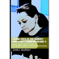 Logical Chess by Fide Women's World Chess Champion volume 4: : Play like Alexandra Kosteniuk - Paperback