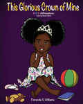 This Glorious Crown of Mine: Coloring Book Edition: ABC Affirmations - Paperback