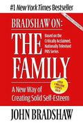 Bradshaw On: The Family: A New Way of Creating Solid Self-Esteem - Paperback