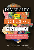 Diversity and Inclusion Matters: Tactics and Tools to Inspire Equity and Game-Changing Performance - Hardcover