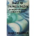 Trust Me I'm Not A Doctor: An Uncontrolled Study Of Modern Medicine - Paperback