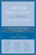 Higher Education as a Bridge to the Future: Proceedings of the 50th Anniversary Meeting of the International Association of University Presidents, wit - Paperback