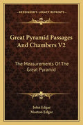 Great Pyramid Passages and Chambers V2: The Measurements of the Great Pyramid - Paperback