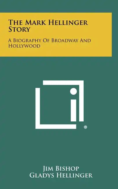 The Mark Hellinger Story: A Biography Of Broadway And Hollywood - Hardcover