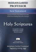 Mickelson Clarified Professor New Testament, MCT: A precise translation of the Hebraic-Koine Greek in the Literary Reading Order (with morphology) - Paperback