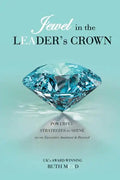 Jewel in the LEADER's CROWN: Powerful Strategies to Shine as an Executive Assistant & Beyond - Paperback