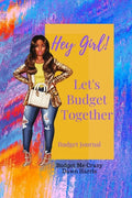 Hey Girl! Let's Budget Together Budget Journal - Paperback