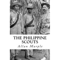 The Philippine Scouts: The Use of Indigenous Soldiers During the Philippine Insurrection, 1899 - Paperback