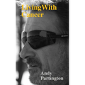 Living with Cancer: Stage 4 and Never Giving Up - Paperback