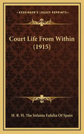 Court Life from Within (1915) - Hardcover