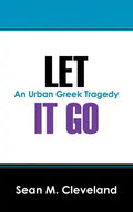 Let It Go: An Urban Greek Tragedy - Paperback