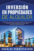 Inversión en propiedades de alquiler: Descubra los secretos de la inversión y la gestión de bienes raíces, y encuentre aquellas propiedades de inversi - Paperback