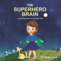 The Superhero Brain: Explaining autism to empower kids (girl) - Paperback
