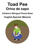 English-Spanish (Mexico) Toad Pee/Orina de sapo Children's Bilingual Picture Book - Paperback