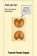 Anal-yze her;: How to have anal sex, without pain - Paperback