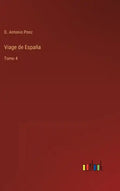 Viage de España: Tomo 4 - Hardcover