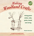 Making Woodland Crafts: Using Green Sticks, Rods, Poles, Beads, and String - Hardcover