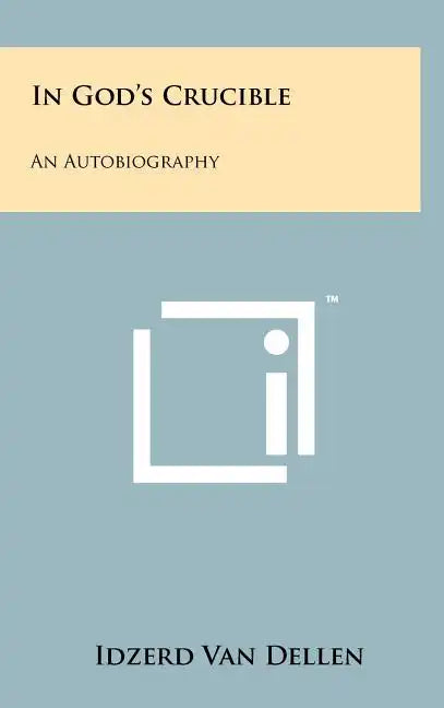 In God's Crucible: An Autobiography - Hardcover