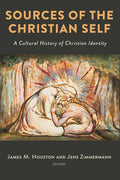 Sources of the Christian Self: A Cultural History of Christian Identity - Paperback