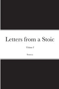 Letters from a Stoic: Volume I - Paperback