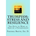 Trumpism: Stress and Resilience: The Duty to Warn As Seen by a Psychologist - Paperback