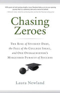 Chasing Zeroes: The Rise of Student Debt, the Fall of the College Ideal, and One Overachiever's Misguided Pursuit of Success - Paperback