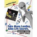 A Fake Moon Landing, Alien Life Secrets, and More Conspiracy Theories about Space - Paperback