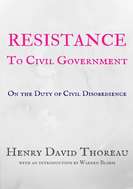 Resistance to Civil Government: On the Duty of Civil Disobedience - Paperback