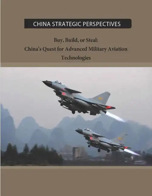 Buy, Build, or Steal: China's Quest for Advanced Military Aviation Technologies - Paperback